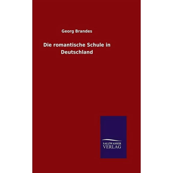 Die romantische Schule in Deutschland, (Hardcover)
