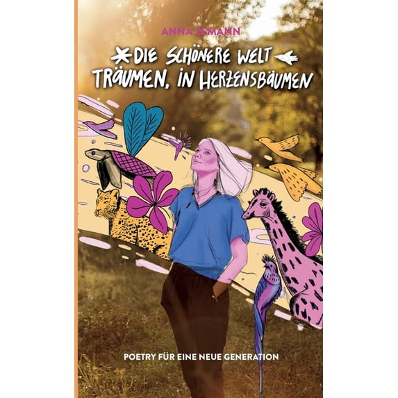 Die schönere Welt träumen, in Herzensbäumen: Poetry für eine neue Generation (Dreamers Edition), (Paperback)