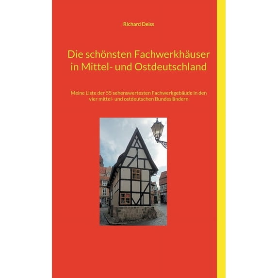 Die schönsten Fachwerkhäuser in Mittel- und Ostdeutschland, (Paperback)
