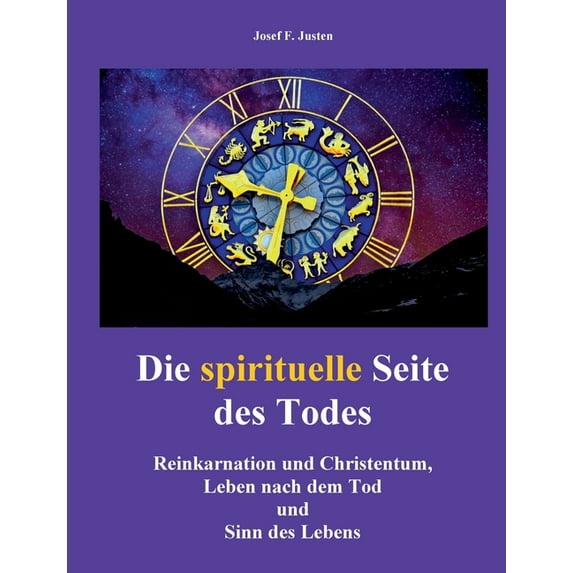 Die spirituelle Seite des Todes: Reinkarnation und Christentum, Leben nach dem Tod und Sinn des Lebens, (Paperback)