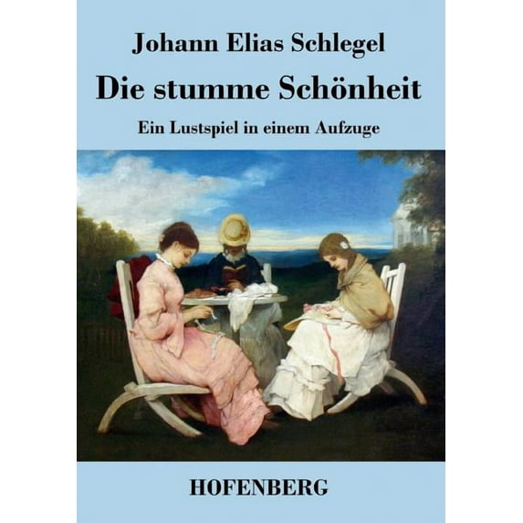Die stumme Schönheit : Ein Lustspiel in einem Aufzuge (Paperback)