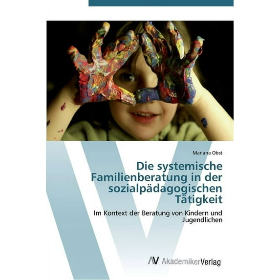 Die systemische Familienberatung in der sozialpädagogischen Tätigkeit (Paperback)