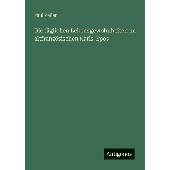 Die tglichen Lebensgewohnheiten im altfranzsischen Karls-Epos, (Paperback)