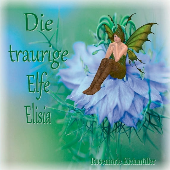 Die traurige Elfe Elisia (Paperback)