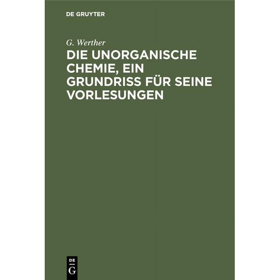 Die unorganische Chemie, ein Grundriss fr seine Vorlesungen, (Hardcover)