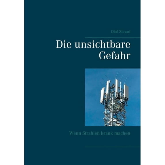 Die unsichtbare Gefahr: Wenn Strahlen krank machen, (Paperback)