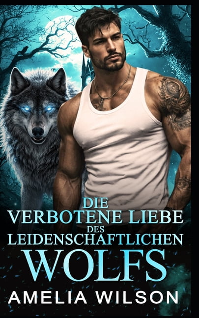 Die verbotene Liebe des leidenschaftlichen Wolfs: Wolfswandler-Romanze, (Paperback)
