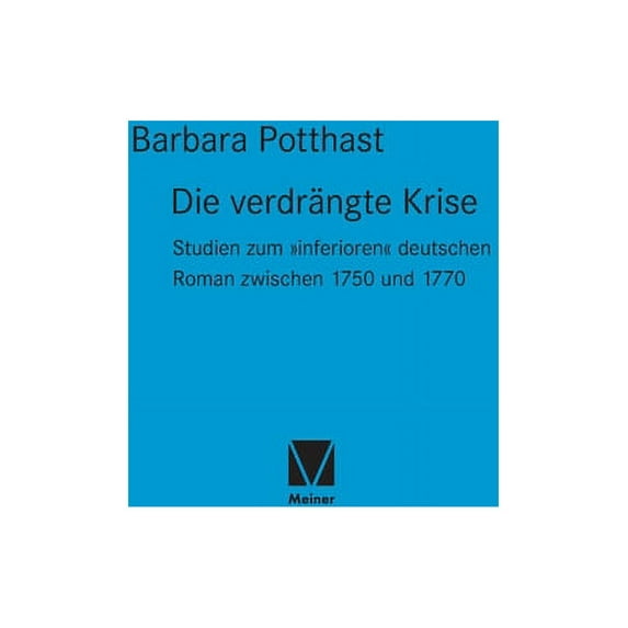 Die verdrängte Krise : Studien zum inferioren deutschen Roman zwischen 1750 und 1770
