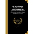 thumbnail image 1 of Die verschiedenen Gestaltungen der Siegfriedsage in der germanischen Literatur (Paperback), 1 of 1