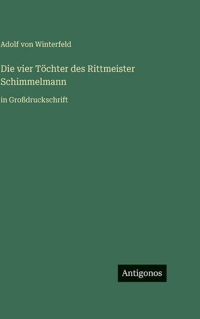 Die vier TÃ¶chter des Rittmeister Schimmelmann: in GroÃdruckschrift, (Hardcover)