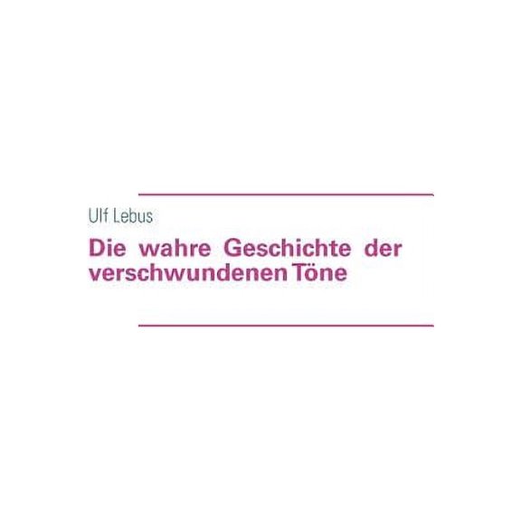 Die wahre Geschichte der verschwundenen Töne, (Paperback)