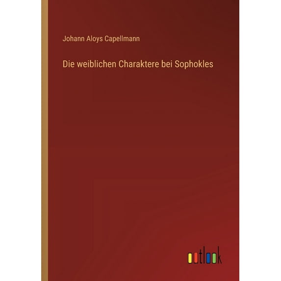 Die weiblichen Charaktere bei Sophokles, (Paperback)