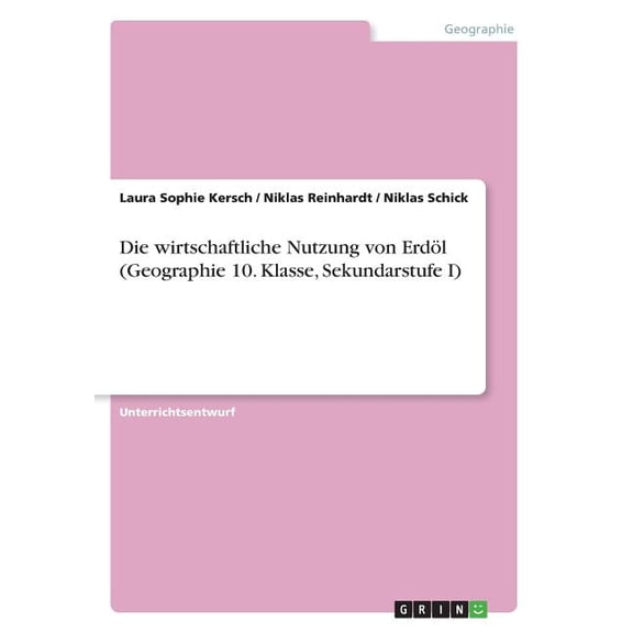 Die wirtschaftliche Nutzung von Erdl (Geographie 10. Klasse, Sekundarstufe I) (Paperback)