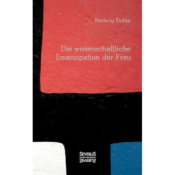 Die wissenschaftliche Emanzipation der Frau (Paperback)