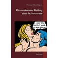 thumbnail image 1 of Die wundersame Heilung eines Sexbesessenen (Paperback), 1 of 1