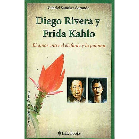 Pre-Owned Diego Rivera y Frida Kahlo. El amor entre el elefante y la paloma (Spanish Edition) (Grandes Amores De La Historia) (Paperback) 6074570256 9786074570250