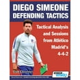 thumbnail image 1 of Diego Simeone Tactics Diego Simeone Defending Tactics - Tactical Analysis and Sessions from AtlÃ©tico Madrid's 4-4-2, Book 1, (Paperback), 1 of 1