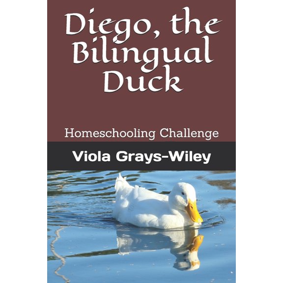 Diego the Bilingual Duck Diego, the Bilingual Duck: Homeschooling Challenge, (Paperback)