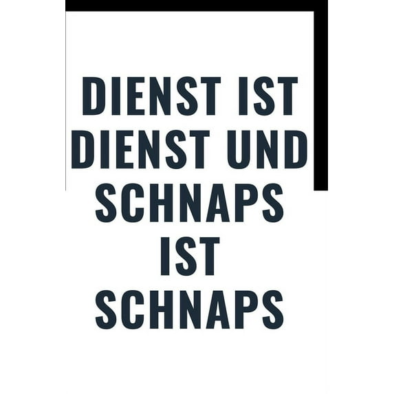 Dienst ist Dienst: Dienst ist Dienst und Schnaps ist Schnaps (Paperback)