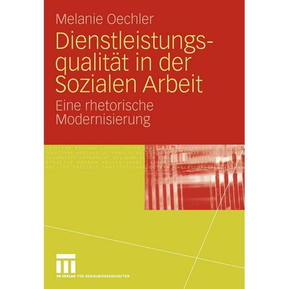 Dienstleistungsqualität in Der Sozialen Arbeit: Eine Rhetorische Modernisierung, (Paperback)