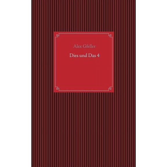 Dies und Das 4 German Edition Paperback 3746099595 9783746099590 Alex Gfeller