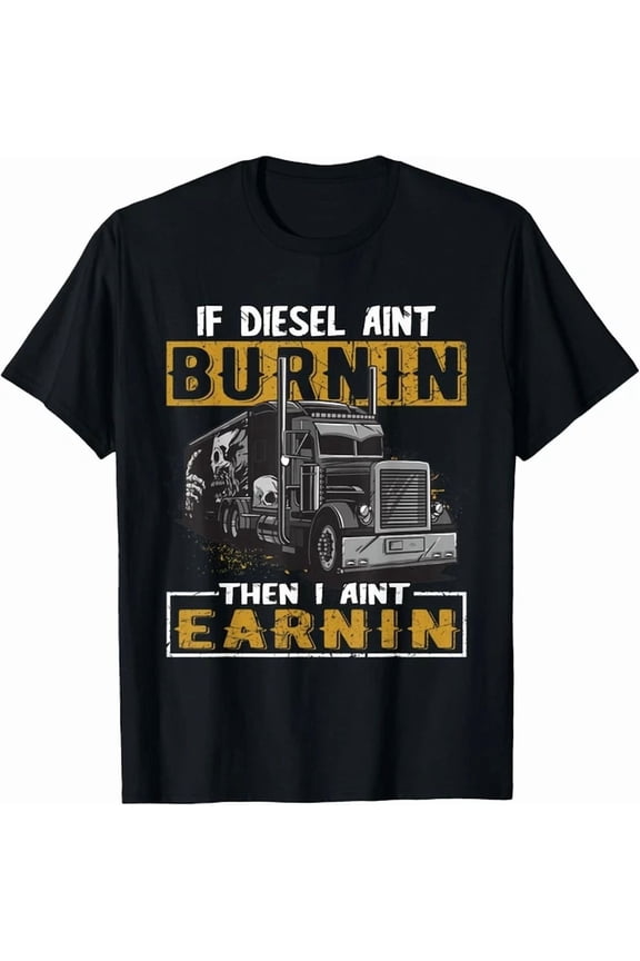 Diesel Trucker Big Rig Semi-Trailer Truck Driver Gift Unisex T-Shirt