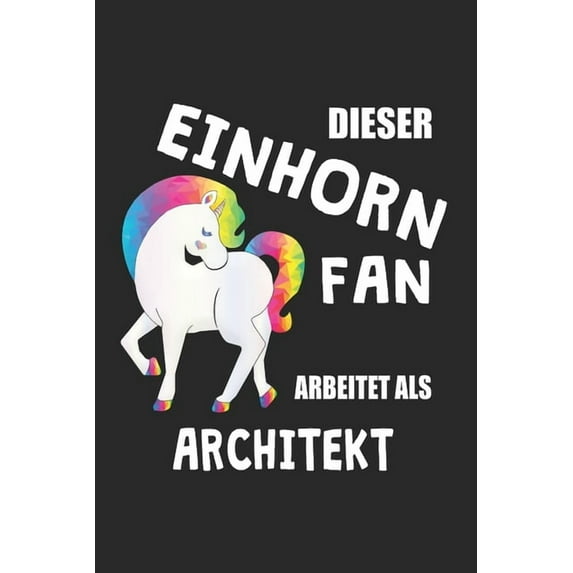 Dieser Einhorn Fan Arbeitet Als Architekt: (A5) 6x9 Zoll - Kariert - 120 Seiten - Geburtstags Geschenk (Paperback)