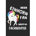 thumbnail image 1 of Dieser Einhorn Fan Arbeitet Als Fachberater: (A5) 6x9 Zoll - Kariert - 120 Seiten - Geburtstags Geschenk (Paperback), 1 of 1