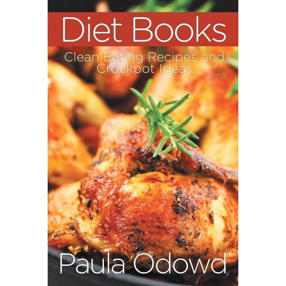Diet Books: Clean Eating Recipes and Crockpot Ideas (Paperback)
