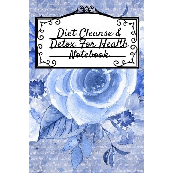 Diet Cleanse & Detox For Health Notebook: Daily Notes Book For Diet Cleanse & Detox For Health & Happiness - Juicing Recipe Notepad For Weight Loss To Write In Your Favorite Veggy And Fruit Cleanser D