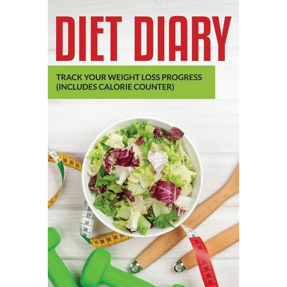 Diet Diary: Track Your Weight Loss Progress (includes Calorie Counter) (Paperback)