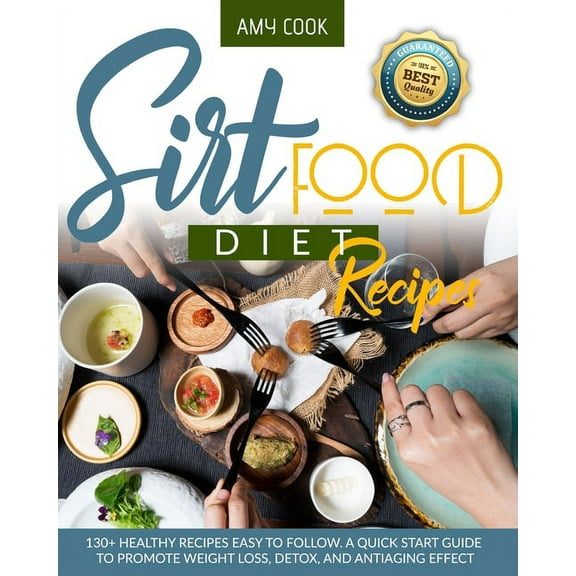Diet Guide: Sirtfood Diet Recipes: 130+ Healthy Recipes Easy to Follow. A Quick Start Guide to Promote Weight Loss, Detox, and Antiaging Effect (Paperback)