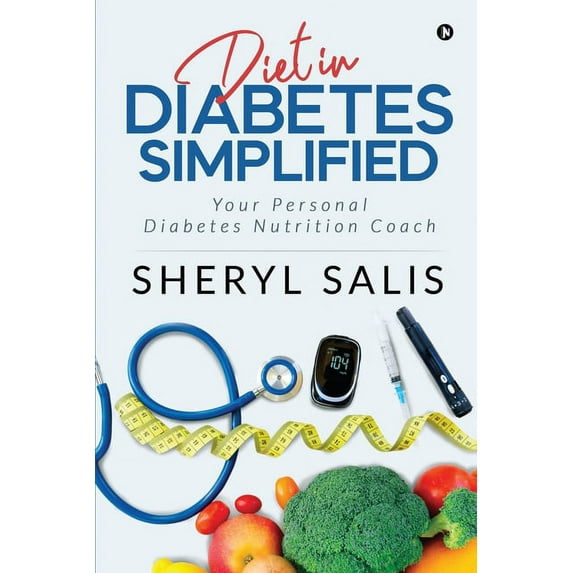 Diet In Diabetes Simplified: Your Personal Diabetes Nutrition Coach (Paperback) by Sheryl Salis