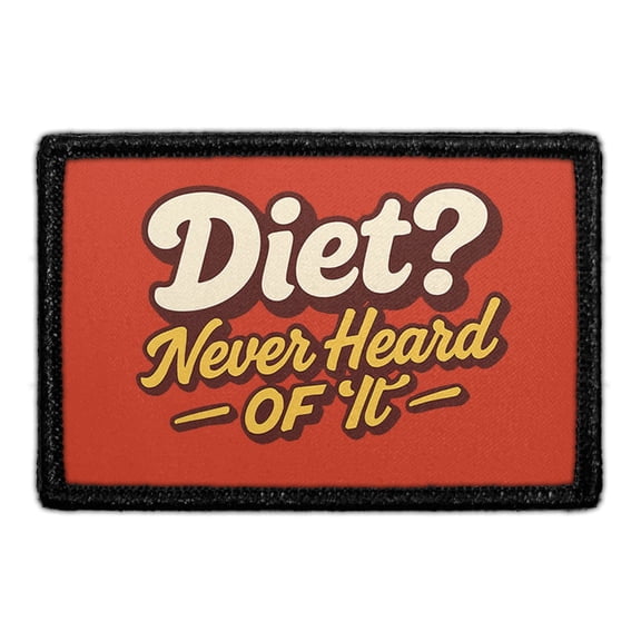 Diet? Never Heard of It - Removable Patch