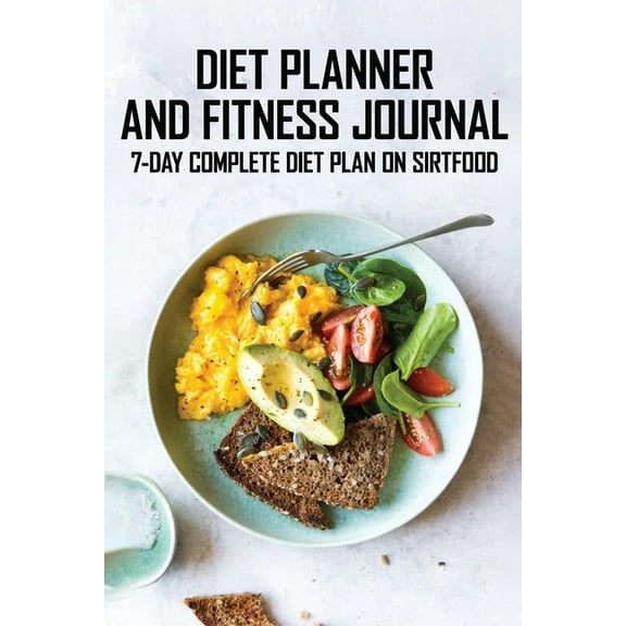 Diet Planner And Fitness Journal: 7-Day COMPLETE Diet Plan On Sirtfood: Activates The Skinny Gene For Fast Weight Loss (Paperback)