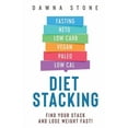 thumbnail image 1 of Diet Stacking: Find Your Stack and Lose Weight Fast (Paperback), 1 of 1