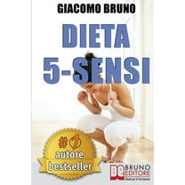 Dieta 5-Sensi : Dimagrire e Controllare il Tuo Peso con le Regole dei Magri Naturali (Paperback)