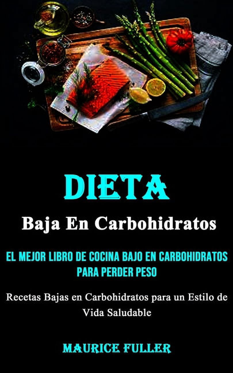 Dieta Baja En Carbohidratos: El mejor libro de cocina bajo en carbohidratos para perder peso  Recetas Bajas en Carbohidratos para un Estilo de Vida Saludable   Spanish Edition   Paperback  199066606X