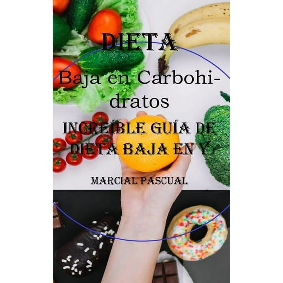 Dieta Baja en Carbohidratos: IncreÃble GuÃa De Dieta Baja en Y Alta en Proteinas, (Paperback)