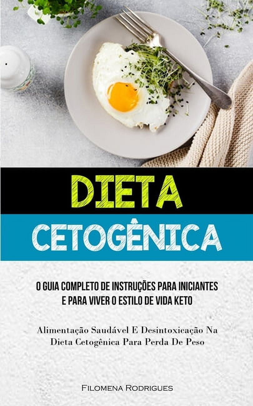Dieta Cetogênica : O guia completo de instruções para iniciantes e para ...