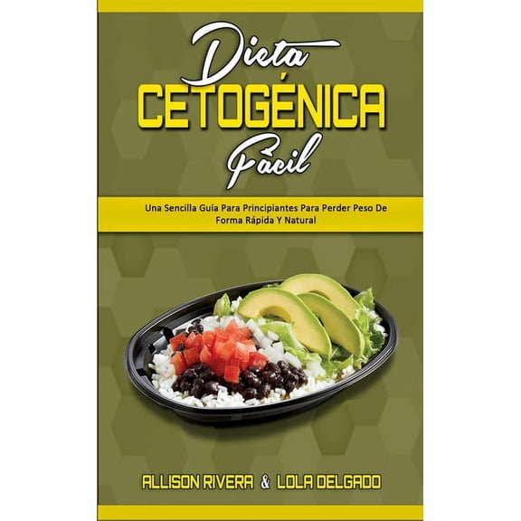 Dieta Cetognica Fcil: Una Sencilla Gua Para Principiantes Para Perder Peso De Forma Rpida Y Natural (Keto Diet Made , (Hardcover)
