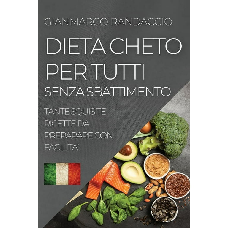Dieta Cheto Per Tutti Senza Sbattimento : Tante Squisite Ricette Da  Preparare Con Facilita' (Paperback) 