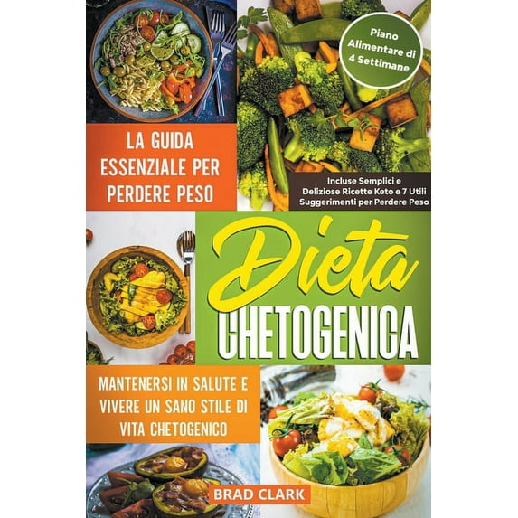 Dieta Chetogenica: La Guida Essenziale per Perdere Peso, Mantenersi in Salute e Vivere un Sano Stile di Vita Chetogenico, (Paperback)