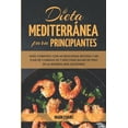 thumbnail image 1 of Dieta Mediterránea Para Principiantes : Guía Completa Con 60 Deliciosas Recetas Y Un Plan De Comidas De 7 Días Para Bajar De Peso De La Manera Más Saludable (Paperback), 1 of 1