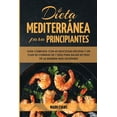 thumbnail image 1 of Dieta Mediterránea Para Principiantes: Guía Completa Con 60 Deliciosas Recetas Y Un Plan De Comidas De 7 Días Para Bajar, (Paperback), 1 of 1