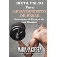thumbnail image 1 of Dieta Paleo Para Levantamiento de Pesas: Consigue El Cuerpo de Tus Suenos, 1 of 1