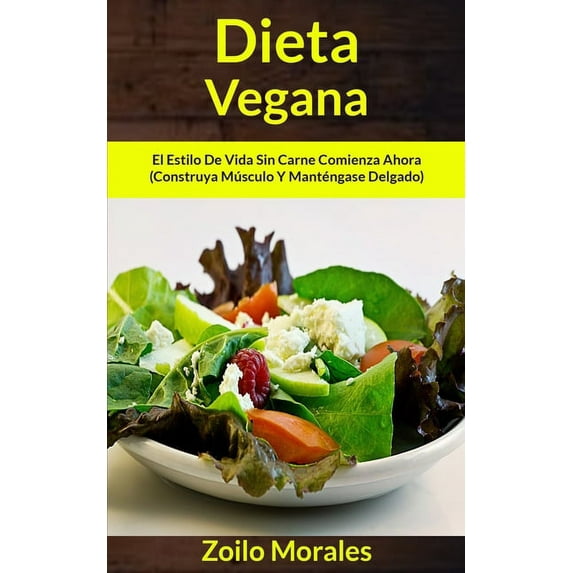 Libro de Cocina Dieta Vegana: El estilo de vida sin carne comienza ahora (Construya músculo y manténgase delgado), Book 1, (Paperback)