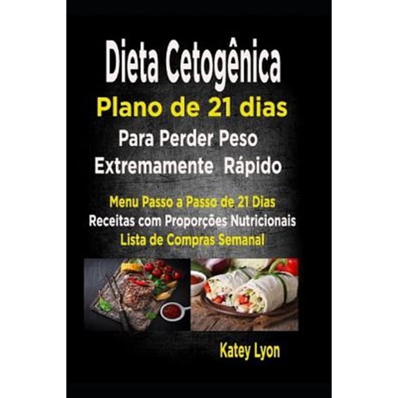 Dieta cetognica Plano de 21 dias para perder peso extremamente rpido!: Paso A Passo Men De 21 Dias, Recipes Con Propores De Nutrientes Incluidos Y Na Lista De Compras Semanales (Paperback)