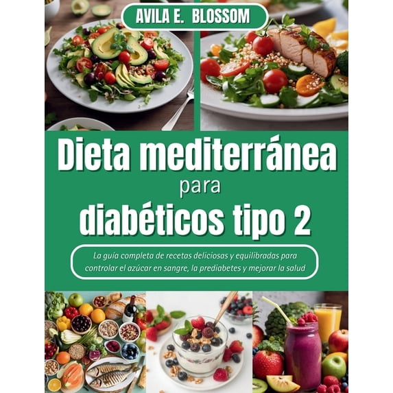 Healthy Flavors Cookbook Dieta mediterránea para diabéticos tipo 2: La guÃa completa de recetas deliciosas y equilibradas para controlar el azúca, (Paperback)