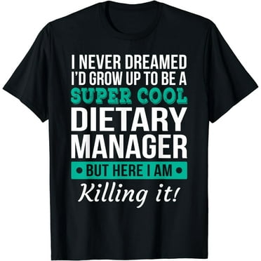 Dietary Manager Tee Funny Gift T-Shirt